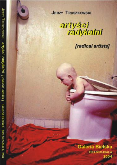 Jerzy Truszkowski - Artyści radykalni Jerzy Truszkowski - Artyści radykalni